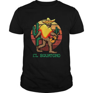 Bigfoot El Squatcho  Shirt